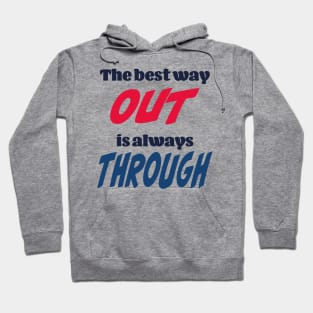 The best way out is always through Hoodie